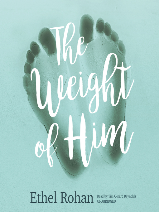 Title details for The Weight of Him by Ethel Rohan - Wait list
